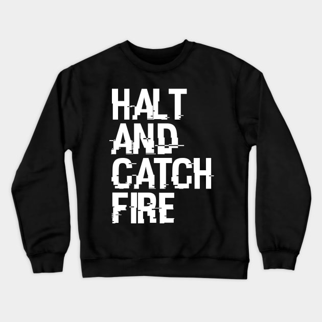 Halt And Catch Fire Crewneck Sweatshirt by Widmore